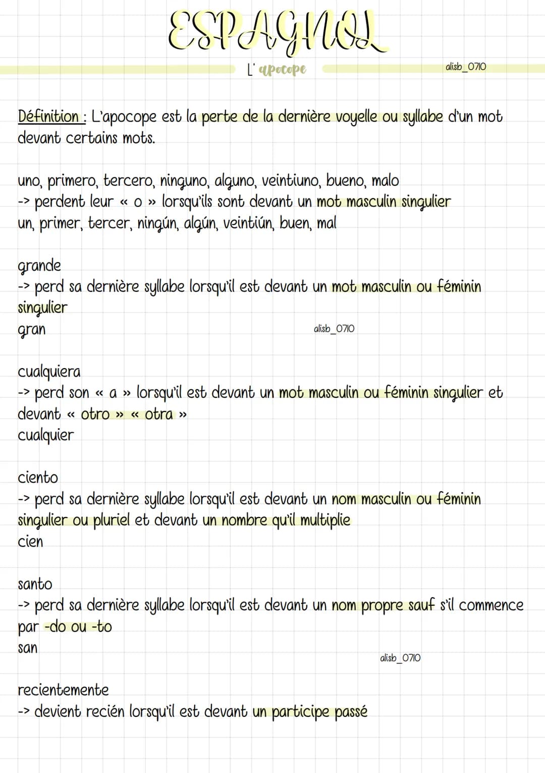 ESPAGNOL
L'apocope
Définition: L'apocope est la perte de la dernière voyelle ou syllabe d'un mot
devant certains mots.
uno, primero, tercero