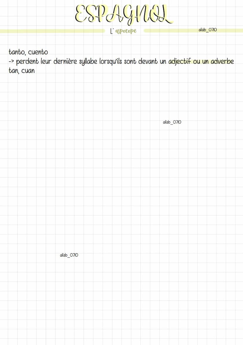 ESPAGNOL
L'apocope
Définition: L'apocope est la perte de la dernière voyelle ou syllabe d'un mot
devant certains mots.
uno, primero, tercero