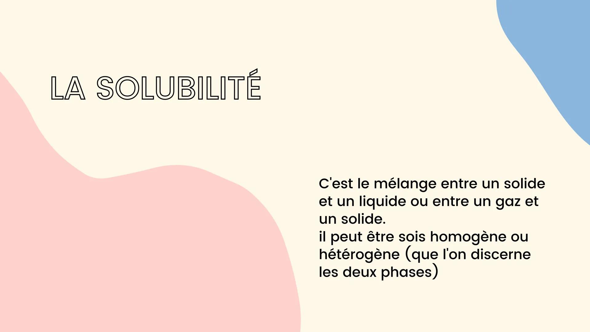 MISCIBILITÉ
ET
SOLUBILITÉ
cours chimie 3ème
Qu'est ce que la miscibilité
Différence entre homogène et hétérogène
Qu'est ce que la solubilité