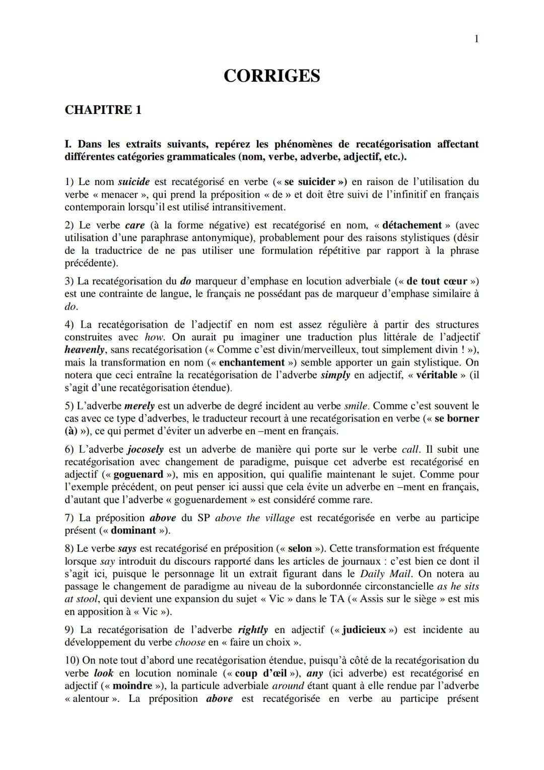 CHAPITRE 1
CORRIGES
1
I. Dans les extraits suivants, repérez les phénomènes de recatégorisation affectant
différentes catégories grammatical