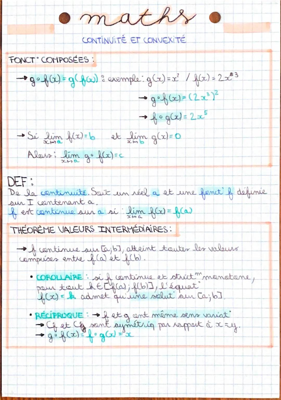 # maths
CONTINUITÉ ET CONVEXITÉ
FONCT COMPOSÉES :
$\rightarrow g \circ f(x) = g(f(x))$ exemple: $g(x) = x^2$ / $f(x) = 2x^3$
$\rightarrow g 