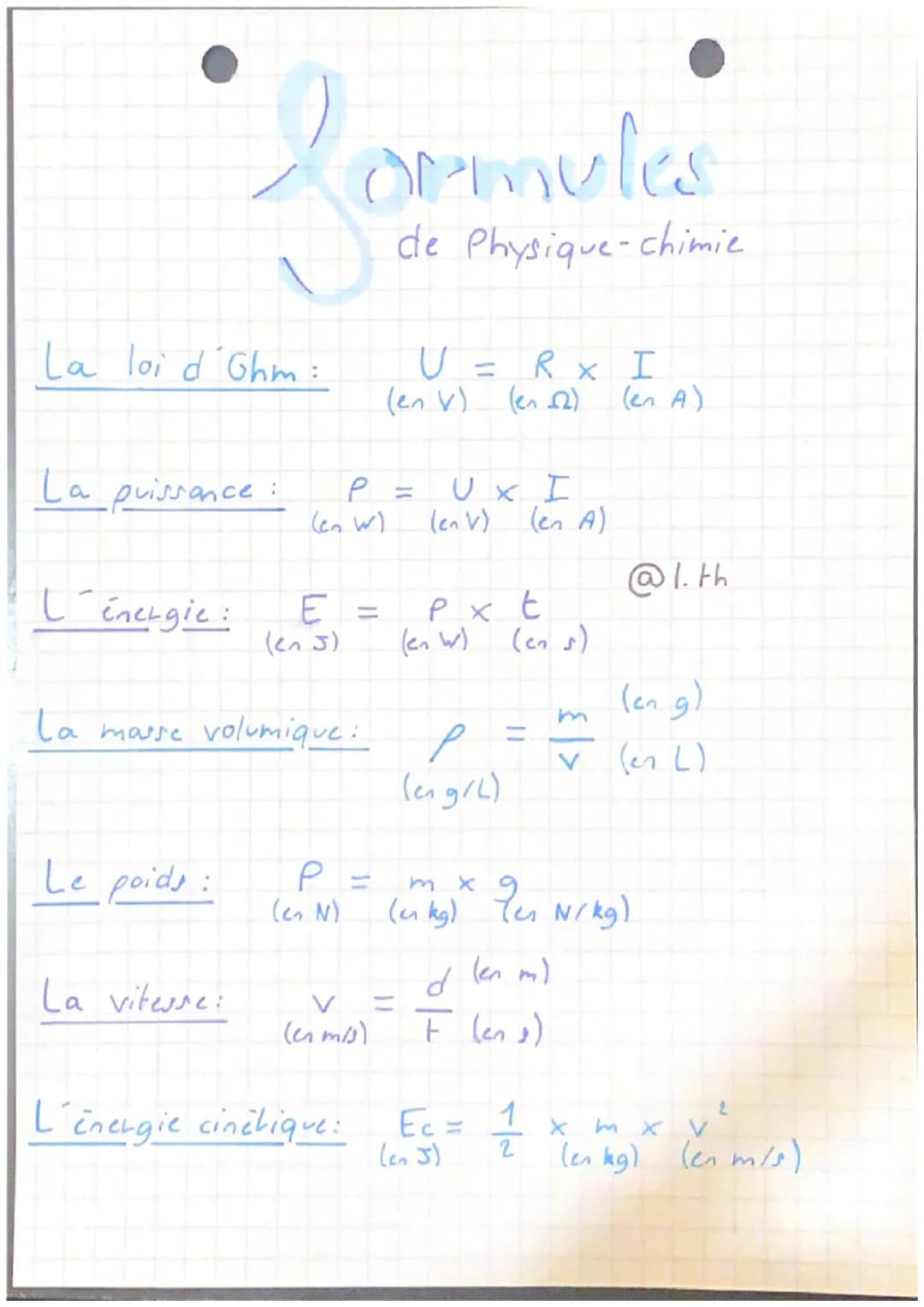 Zoom
La loi d' Ghm:
244
La puissance
L'énergie:
Le poids:
E
(en J)
la masse volumique:
La vitesse:
ormules
уп
(en W)
(en N)
P =
PE
V
(en m/s