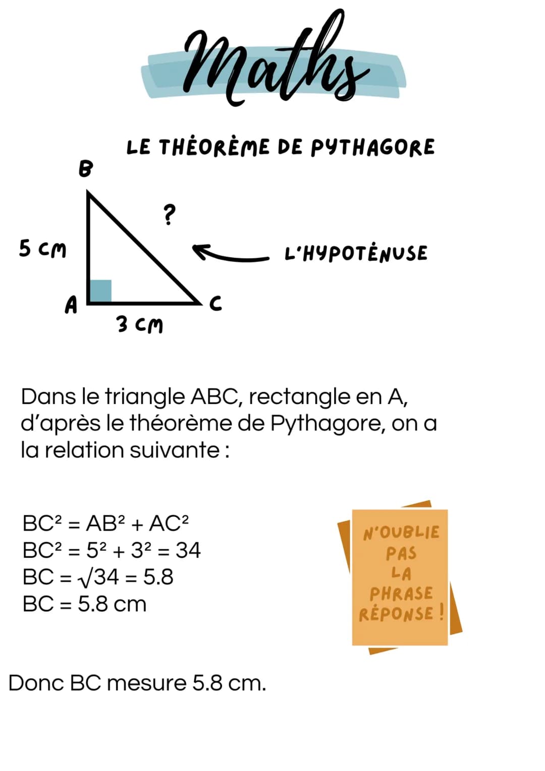 B
Maths
LE THÉORÈME DE PYTHAGORE
?
5 CM
_ L'HYPOTÉNUSE
C
A
3CM
Dans le triangle ABC, rectangle en A,
d'après le théorème de Pythagore, on a
