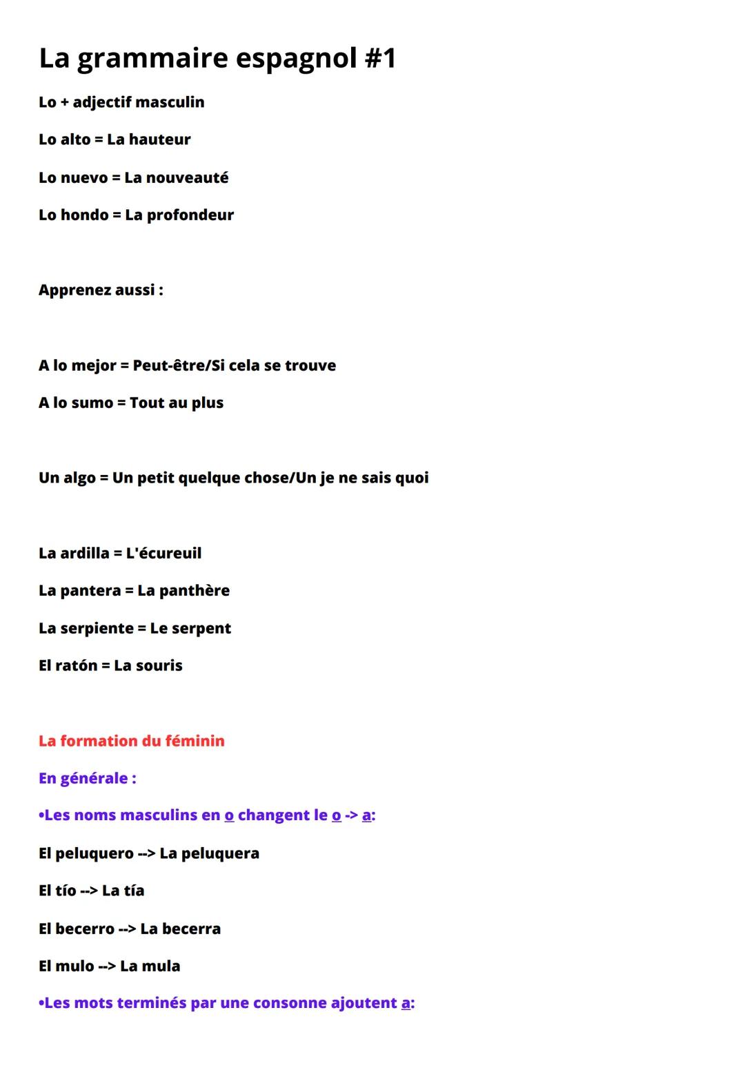 La grammaire espagnol #1
Lo + adjectif masculin
Lo alto La hauteur
Lo nuevo = La nouveauté
Lo hondo = La profondeur
Apprenez aussi :
A lo me