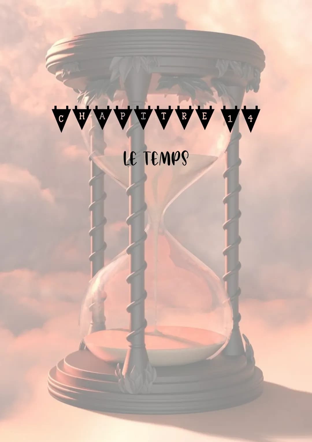 wwwwwwwwww
C H A PIT RE 1 4
LE TEMPS Le temps est une dimension de notre réalité, celle qui se manifeste dans le fait que toutes les choses 