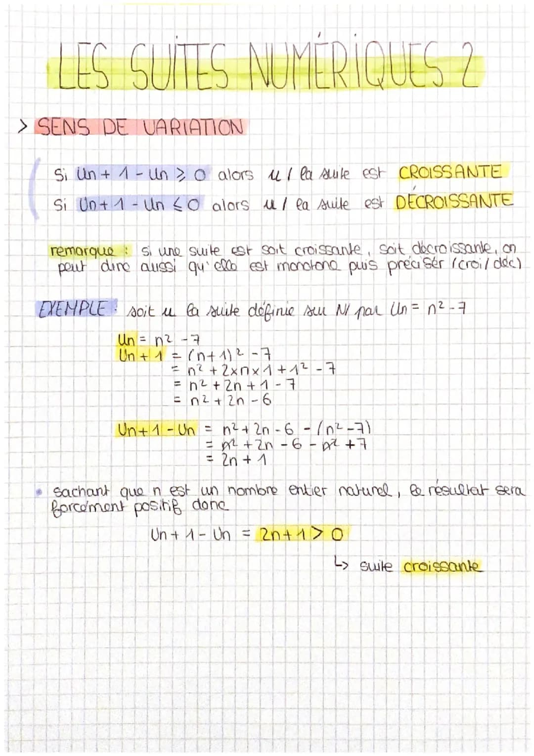 LES SUITES NUMERIQUES 2
> SENS DE VARIATION
Si un + 1 - un > 0 alors uI la suite est CROISSANTE
Si Un + 1 - Un ≤0 alors u/ la suite est DECR