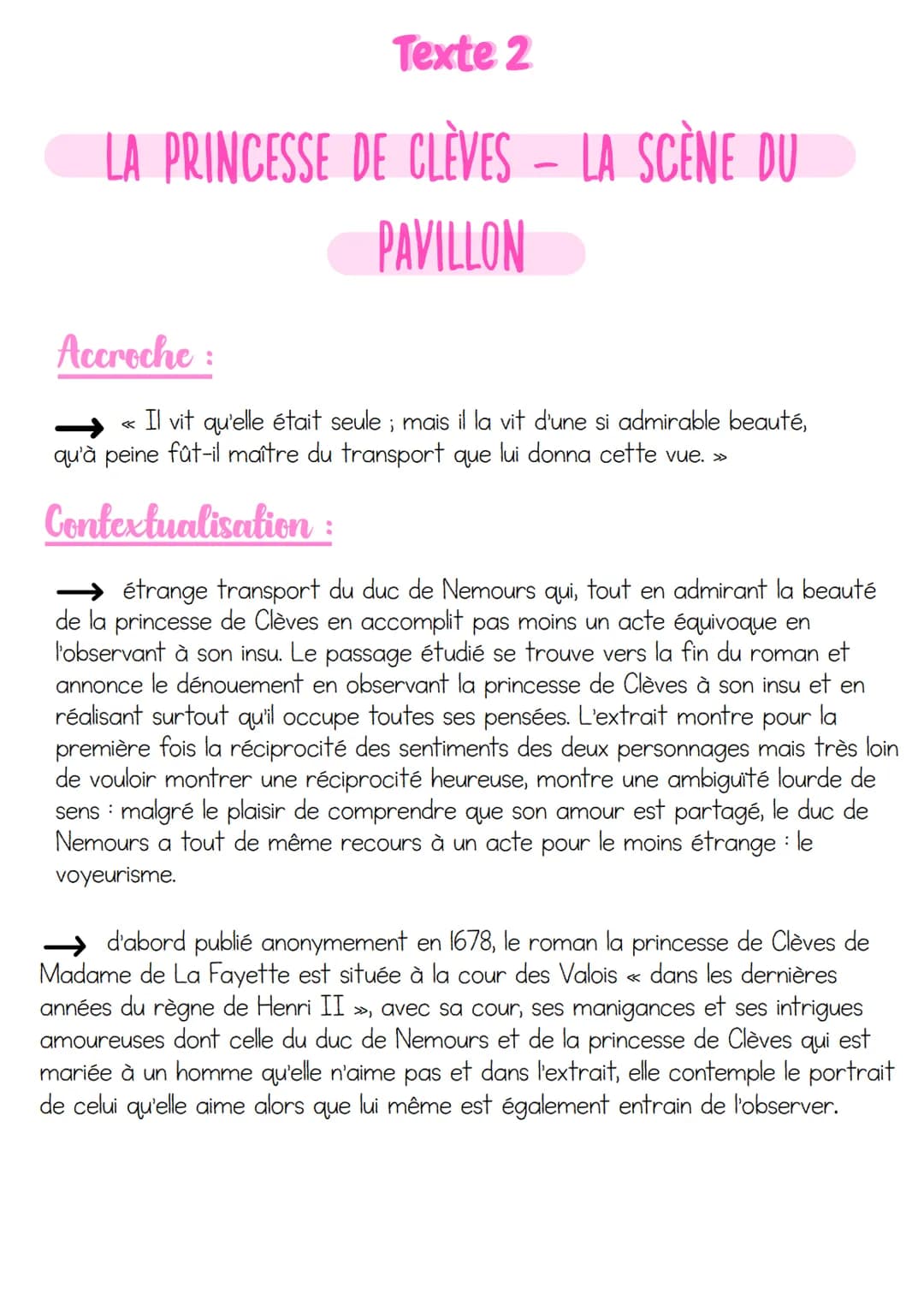 Texte 2
LA PRINCESSE DE CLÈVES - LA SCÈNE DU
PAVILLON
Accroche :
<< Il vit qu'elle était seule ; mais il la vit d'une si admirable beauté,
q