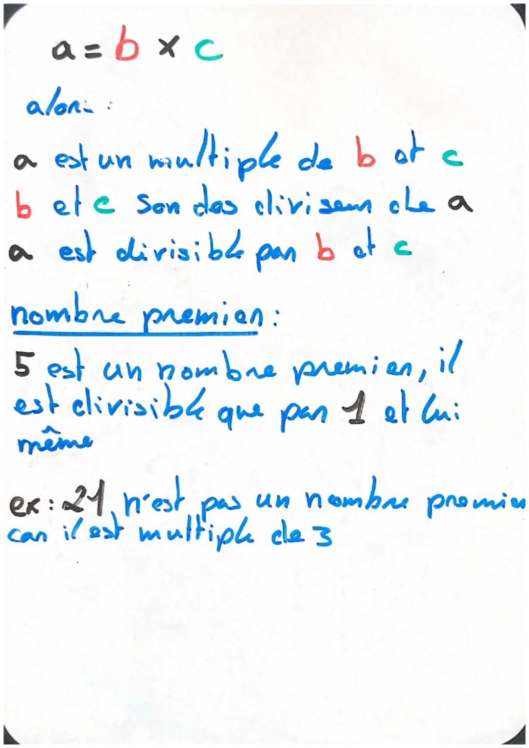 a=bxc
aloni:
a est un multiple de bat a
bete son des clivisem che a
a est divisiba pan b et c
nombre premien:
5 est un nombre premien, il
qu