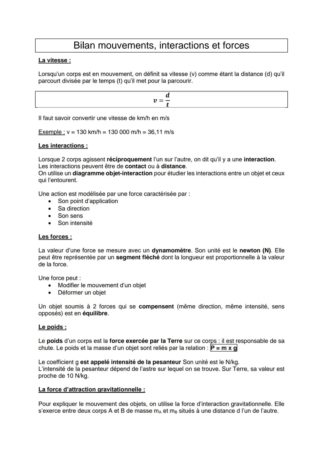 Bilan mouvements, interactions et forces
La vitesse :
Lorsqu'un corps est en mouvement, on définit sa vitesse (v) comme étant la distance (d