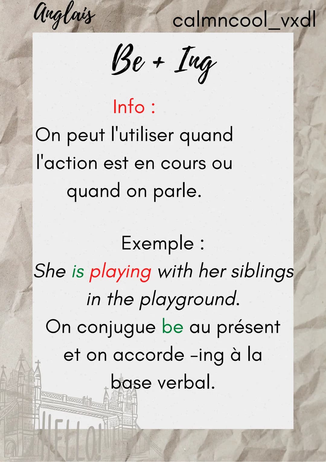 Anglais
calmncool_vxdl
Be + Ing
Info:
On peut l'utiliser quand
l'action est en cours ou
quand on parle.
Exemple :
She is playing with her si