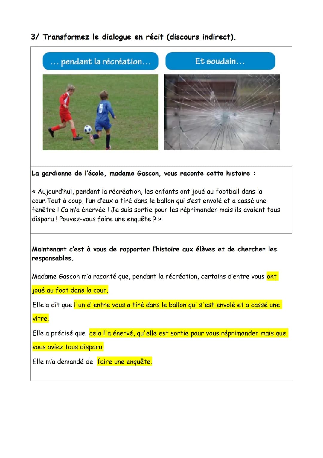 LEÇON: Le discours rapporté direct et indirect
On parle de discours rapporté quand une personne rapporte les paroles d'une
autre personne ou