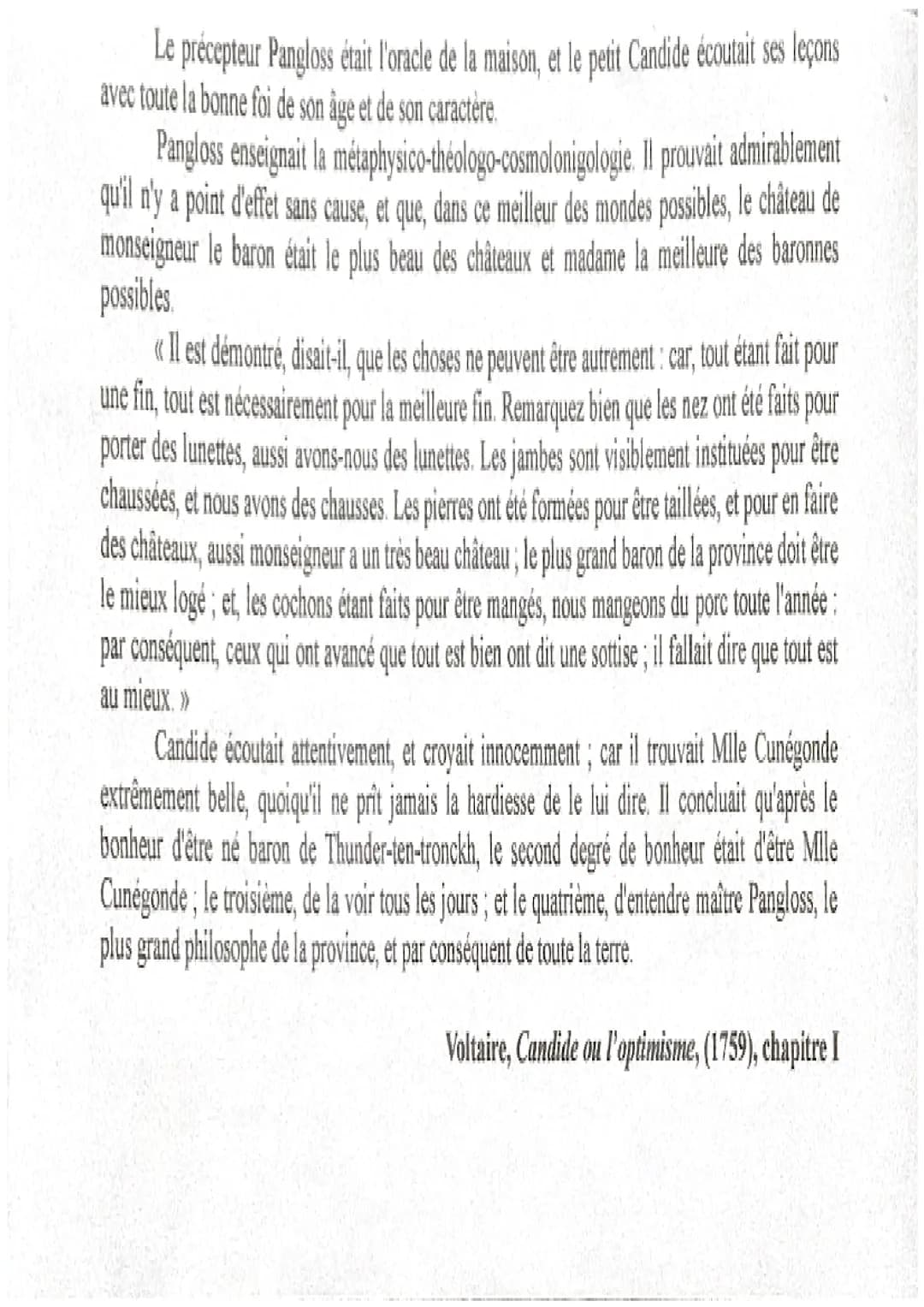 Le précepteur Pangloss était l'oracle de la maison, et le petit Candide écoutait ses leçons
avec toute la bonne foi de son âge et de son car
