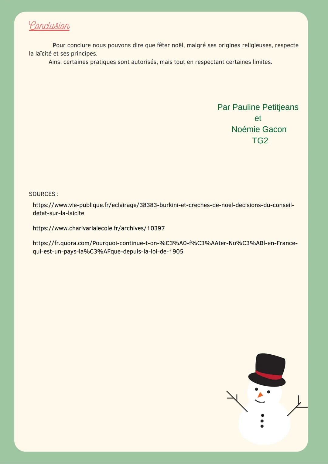 Intro
Pourquoi continue-t-on a fêter Noël en France qui
est un pays laïque depuis la loi de 1905 ?
La laïcité repose sur 3 principes :
• La 