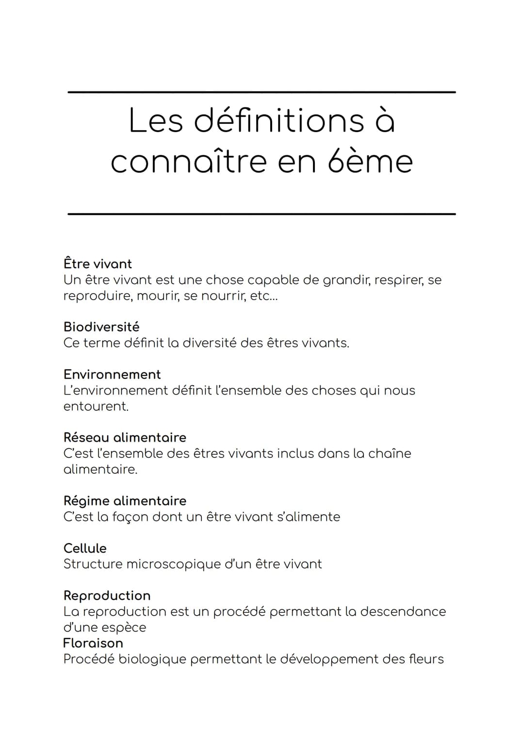 Les définitions à
connaître en 6ème
Être vivant
Un être vivant est une chose capable de grandir, respirer, se
reproduire, mourir, se nourrir
