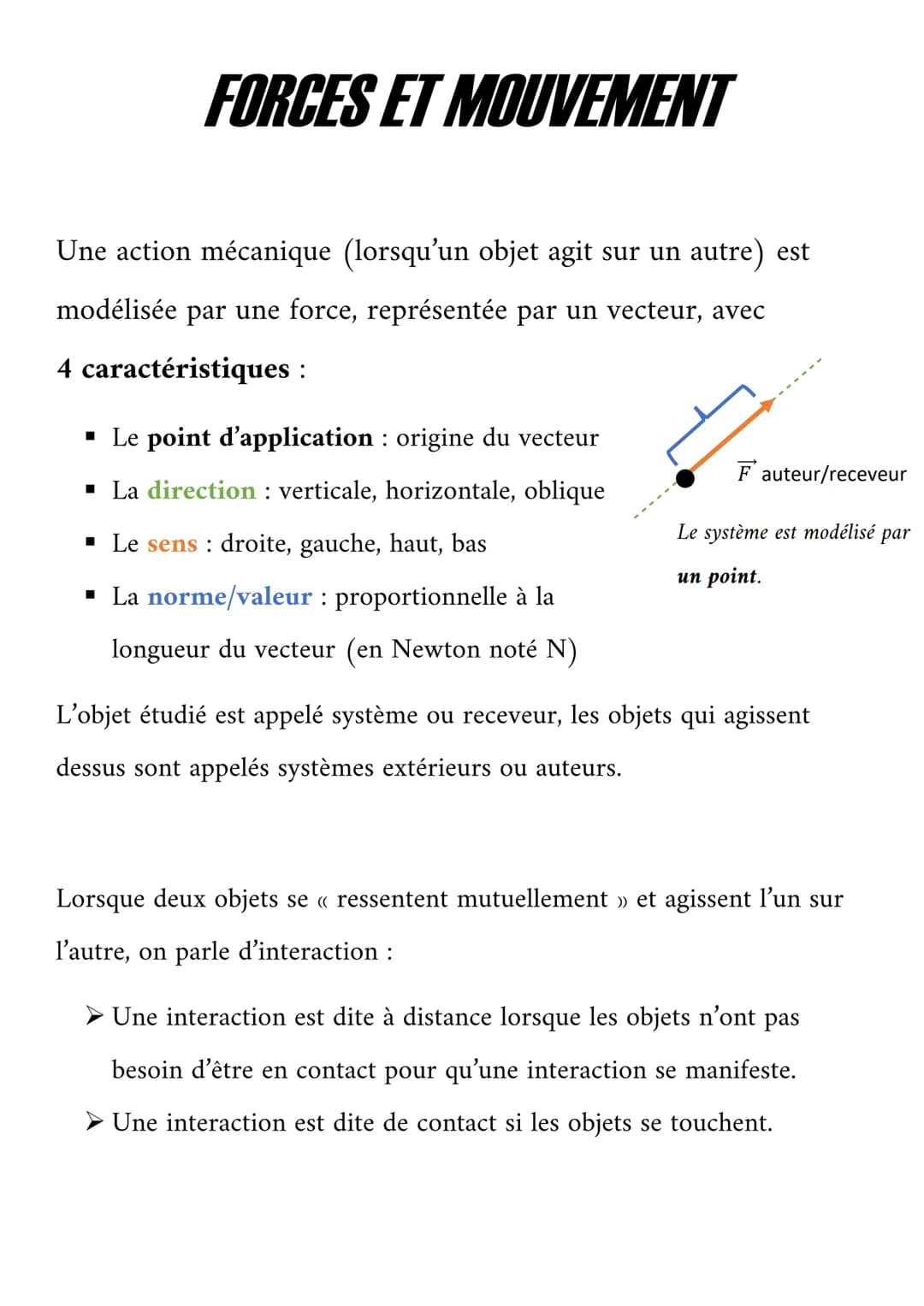 FORCES ET MOUVEMENT
Une action mécanique (lorsqu'un objet agit sur un autre) est
modélisée par une force, représentée par un vecteur, avec
4