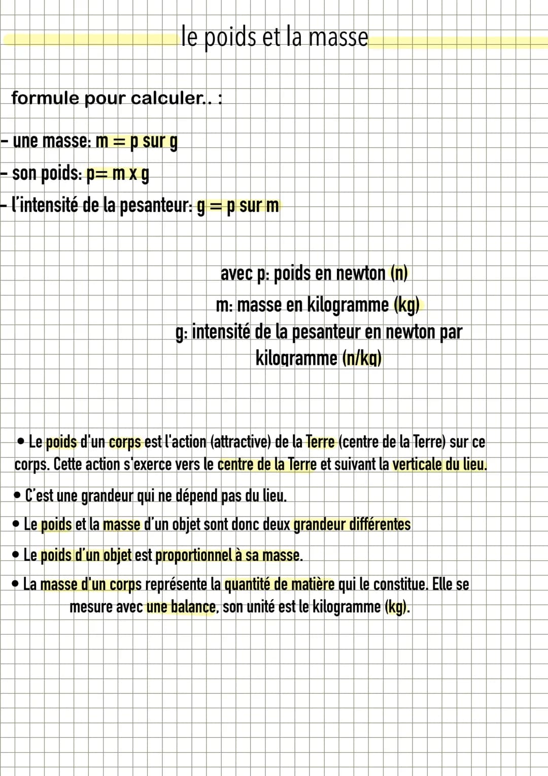 le poids et la masse
formule pour calculer.. :
une masse: m = p sur g
-son poids: p= m xg
- l'intensité de la pesanteur: gp sur m
avec p: po
