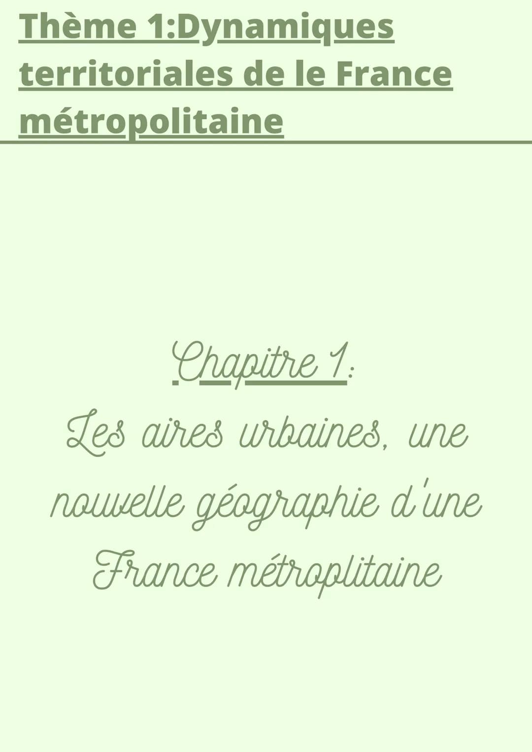 Thème 1:Dynamiques
territoriales de le France
métropolitaine
Chapitre 1:
Les aires urbaines, une
nouvelle géographie d'une
France métroplita