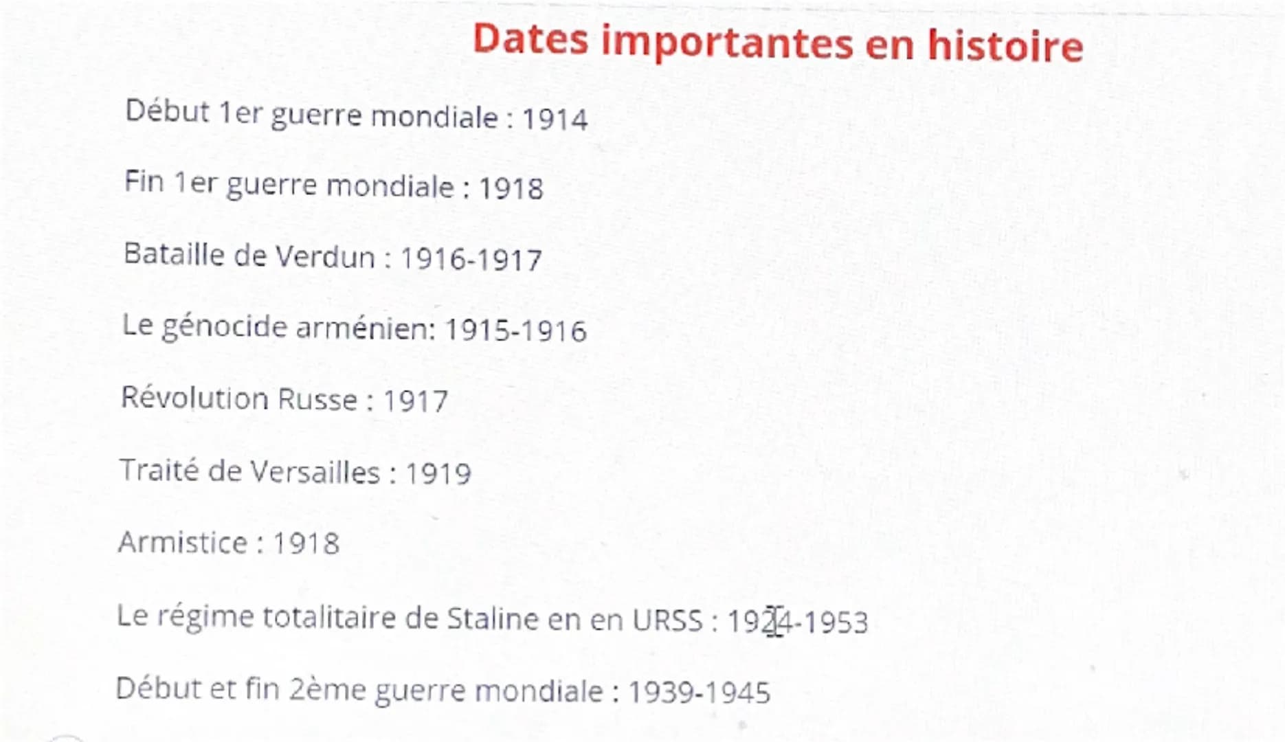 Dates importantes en histoire
Début 1er guerre mondiale: 1914
Fin 1er guerre mondiale: 1918
Bataille de Verdun: 1916-1917
Le génocide arméni