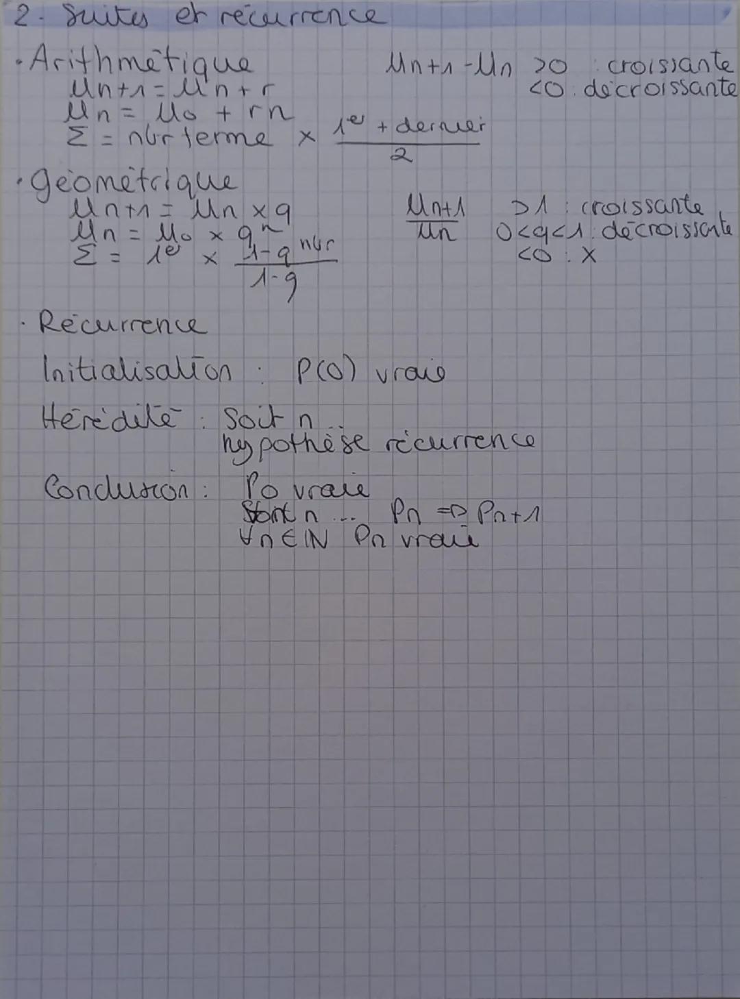 # 2- Suites et récurrence

* Arithmétique
$u_{n+1} = u_n + r$
$u_n = u_0 + rn$
$\sum = n^b^r terme \times \frac{1^{er} + dernier}{2}$ 
$u_{n