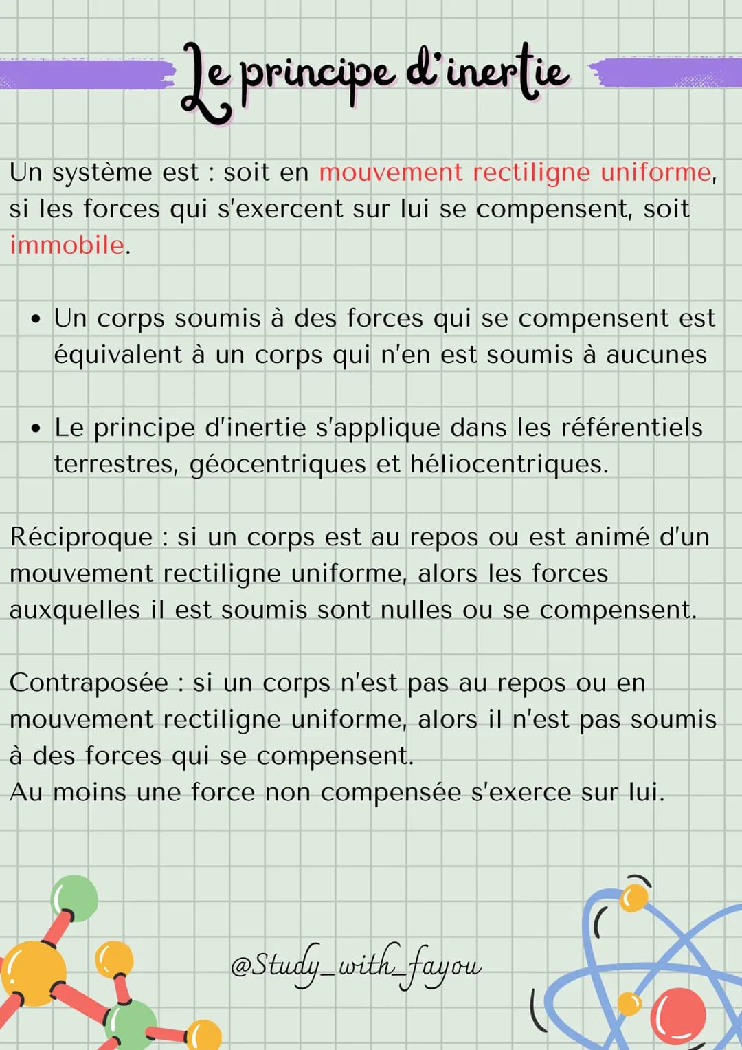 Le principe d'inertie
Un système est : soit en mouvement rectiligne uniforme,
si les forces qui s'exercent sur lui se compensent, soit
immob