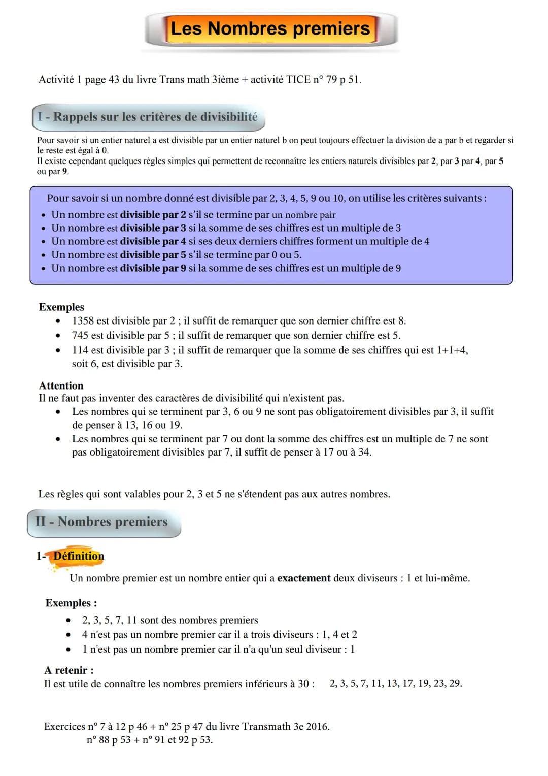 Activité 1 page 43 du livre Trans math 3ième + activité TICE nº 79 p 51.
I - Rappels sur les critères de divisibilité
Pour savoir si un enti