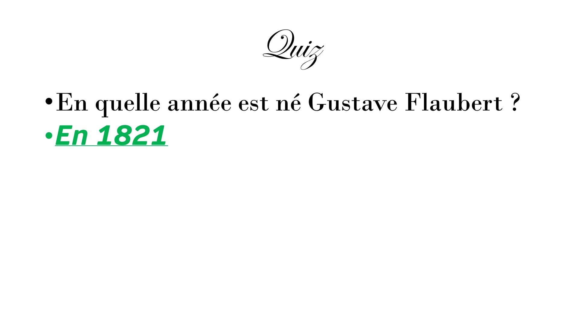 Gustave Flaubert
1821-1880 SOMMAIRE:
L'enfance de Flaubert
• Sa carrière
• Ses œuvres: Madame Bovary,
Salammbô...
●
●
●
Ses amours
Quizz
Rem