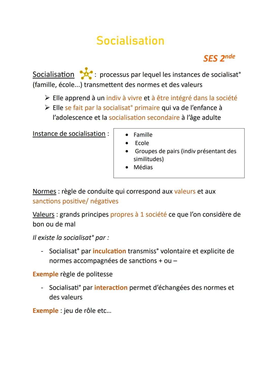 Socialisation
SES 2nde
Socialisation
: processus par lequel les instances de socialisat
(famille, école...) transmettent des normes et des v