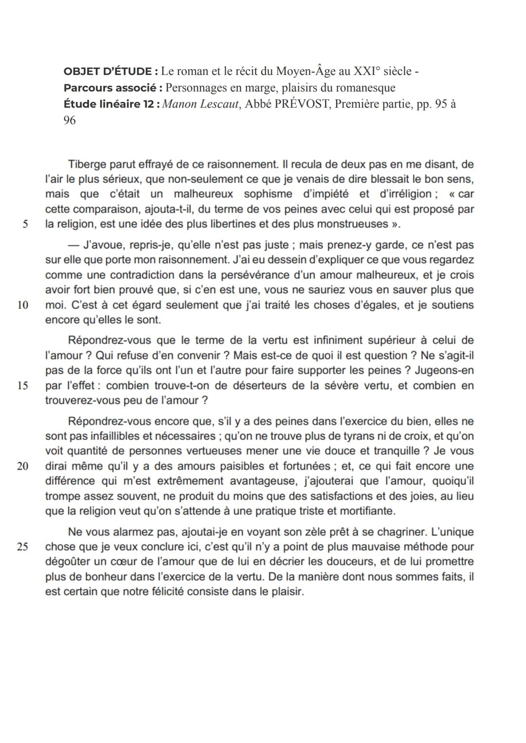 Tiberge parut effrayé de ce raisonnement. Il recula de deux pas en me disant, de
l'air le plus sérieux, que non-seulement ce que je venais d