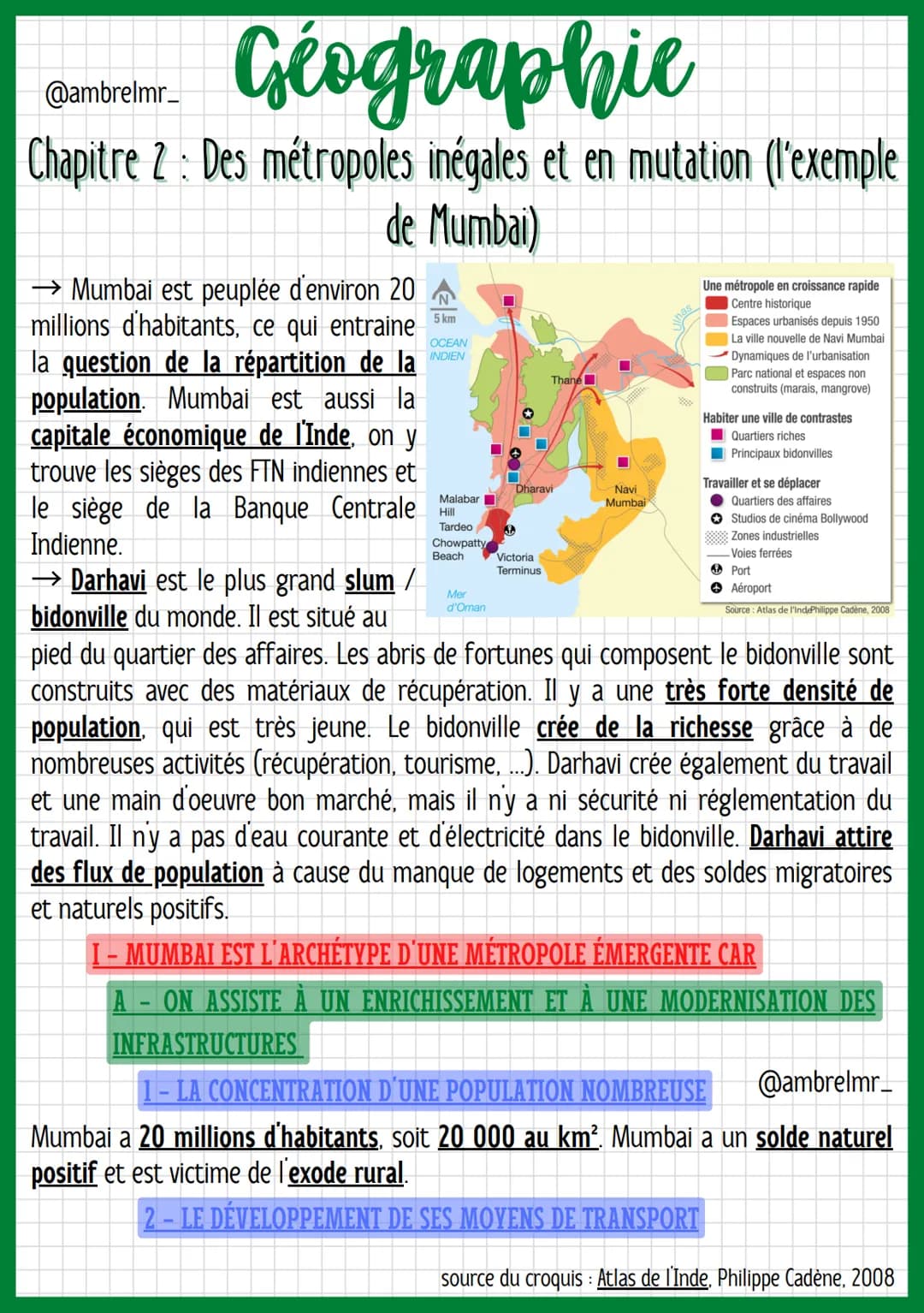 Géographie
@ambrelmr_
Chapitre 2: Des métropoles inégales et en mutation (l'exemple
de Mumbai)
5 km
OCEAN
→ Mumbai est peuplée d'environ 20
