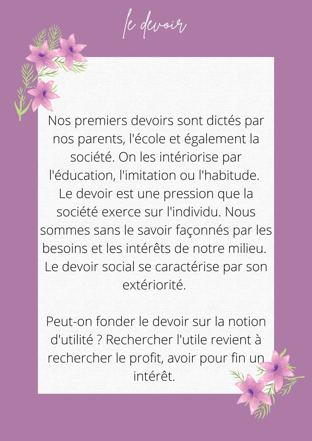 le devoir
Nos premiers devoirs sont dictés par
nos parents, l'école et également la
société. On les intériorise par
l'éducation, l'imitation