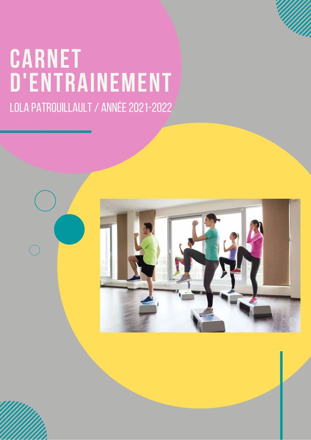 CARNET
D'ENTRAINEMENT
LOLA PATROUILLAULT / ANNÉE 2021-2022
O SÉANCE 1
Effort court et intense
Objectif Réaliser 2x4 min d'enchainement de 2 