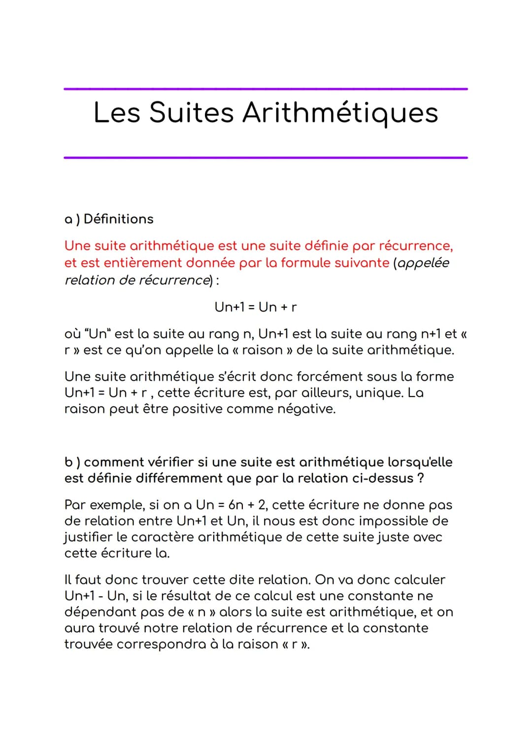 Les Suites Arithmétiques
a) Définitions
Une suite arithmétique est une suite définie par récurrence,
et est entièrement donnée par la formul