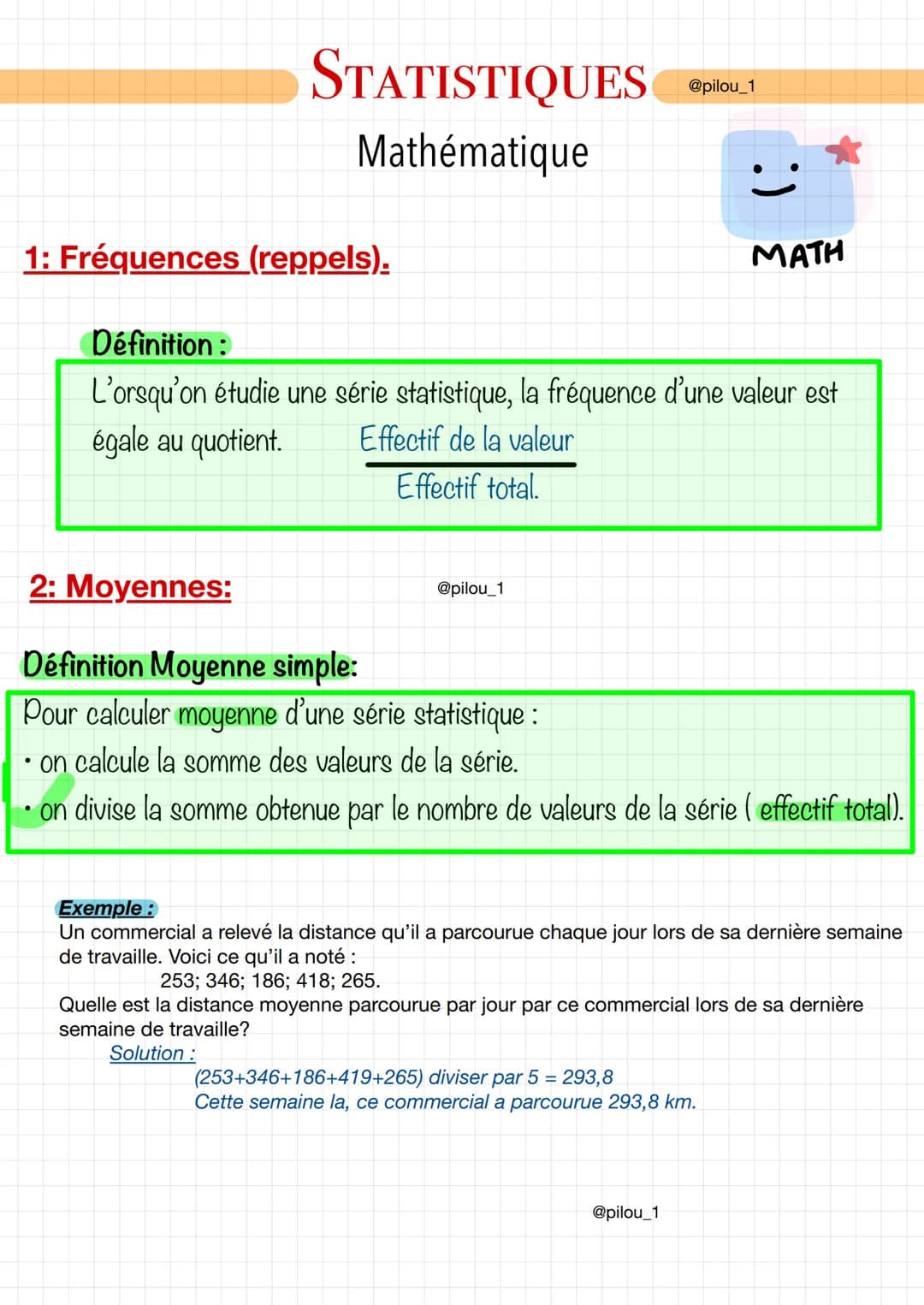 STATISTIQUES
Mathématique
1: Fréquences (reppels).
2: Moyennes:
Définition:
L'orsqu'on étudie une série statistique, la fréquence d'une vale