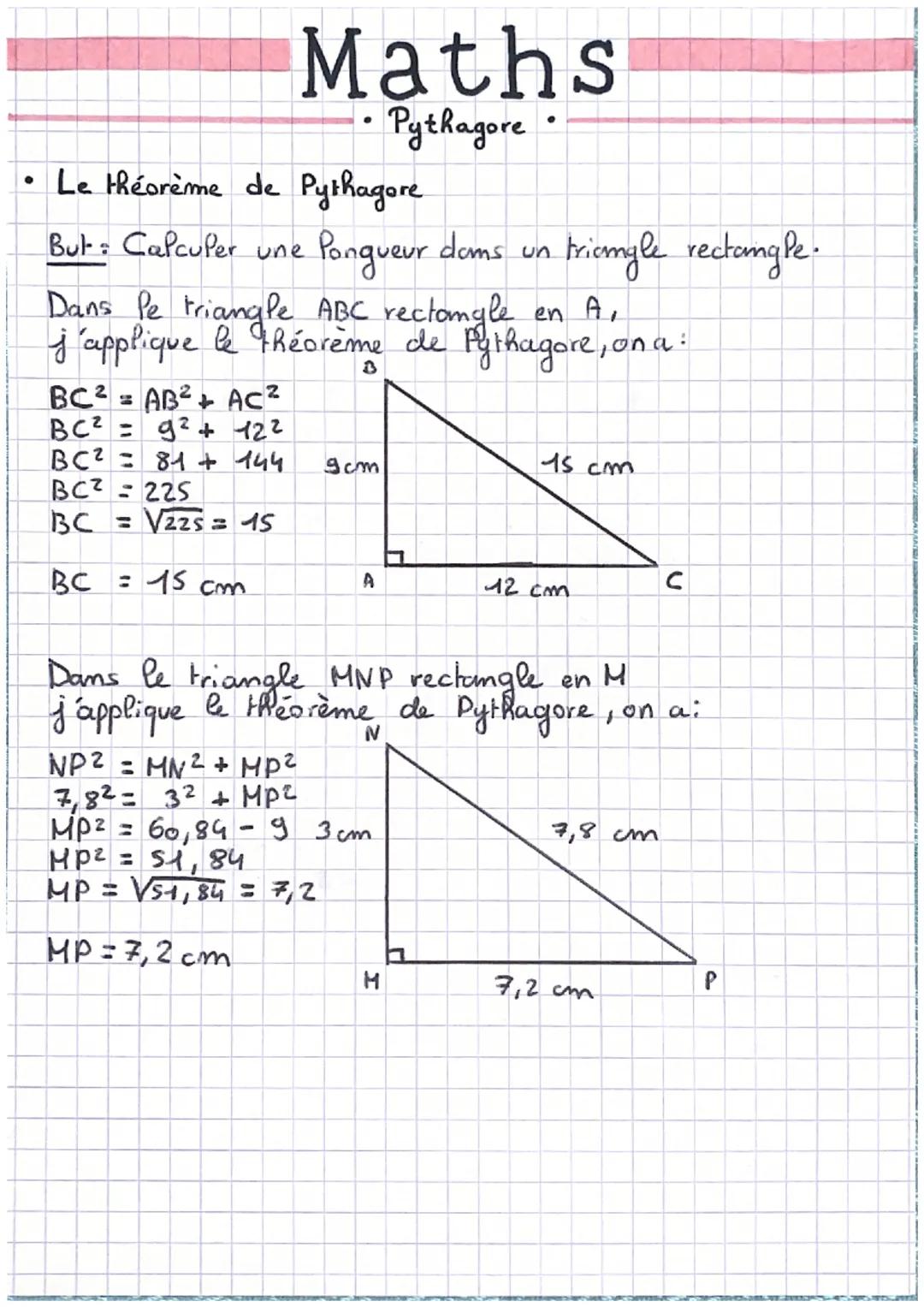 Maths
Pythagore
• Le théorème de Pythagore
But: Calculer une
Pongueur doms un
Dans le triangle ABC rectomgle en A,
j'applique le théorème de