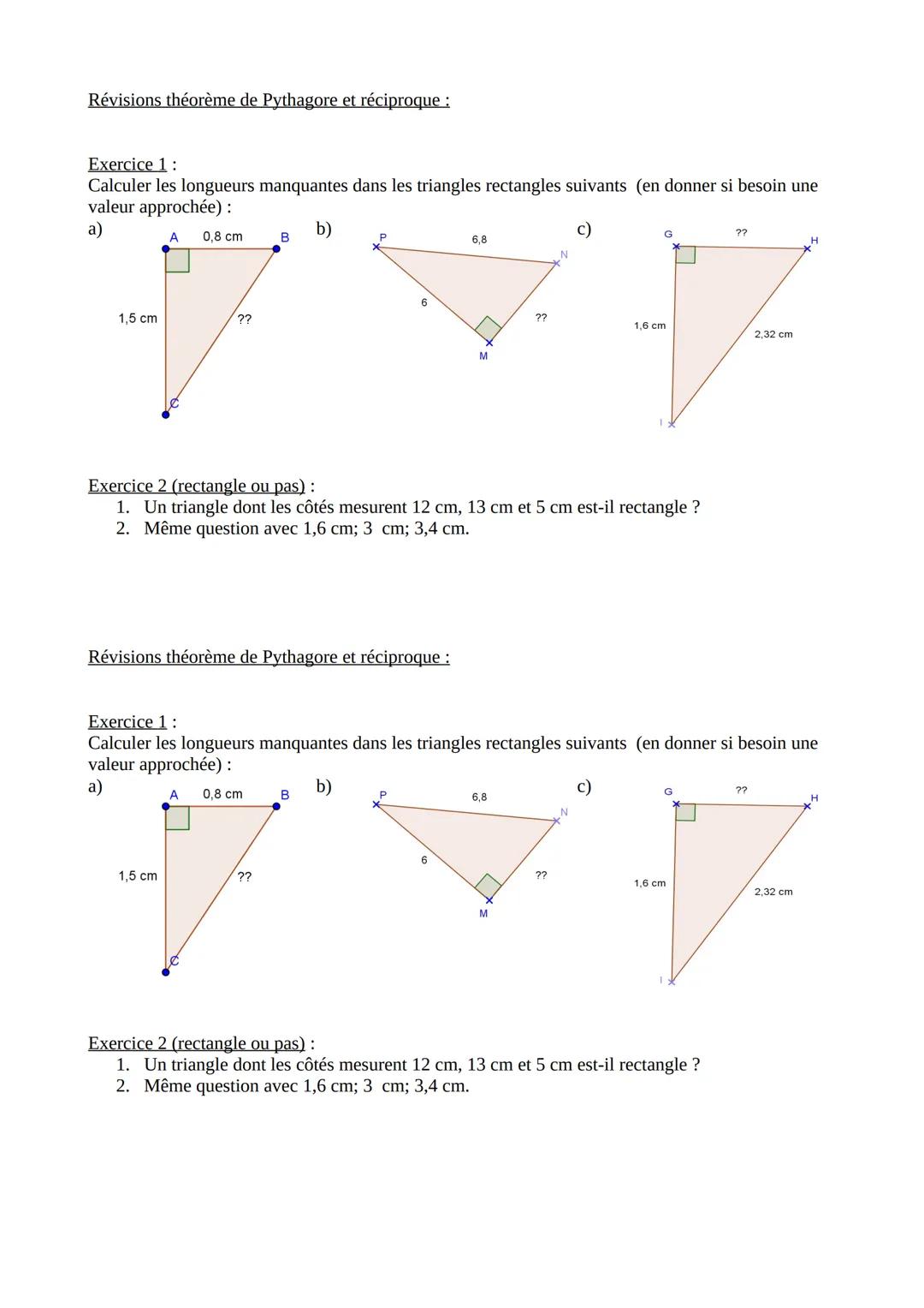 # Révisions théorème de Pythagore et réciproque:

# Exercice 1:
Calculer les longueurs manquantes dans les triangles rectangles suivants (en