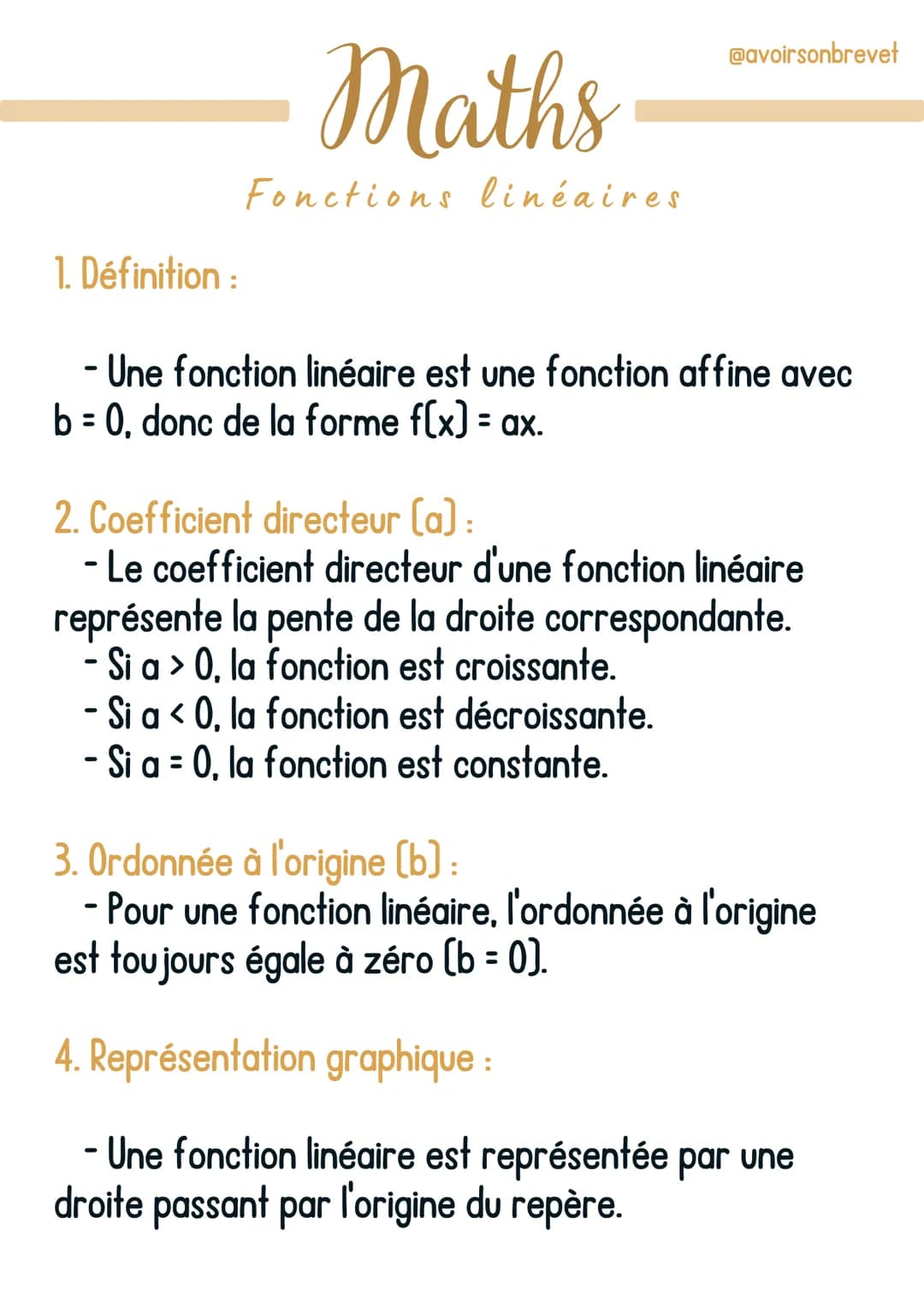 1. Définition:
Maths
Fonctions linéaires
@avoirsonbrevet
- Une fonction linéaire est une fonction affine avec
b = 0, donc de la forme f(x) =
