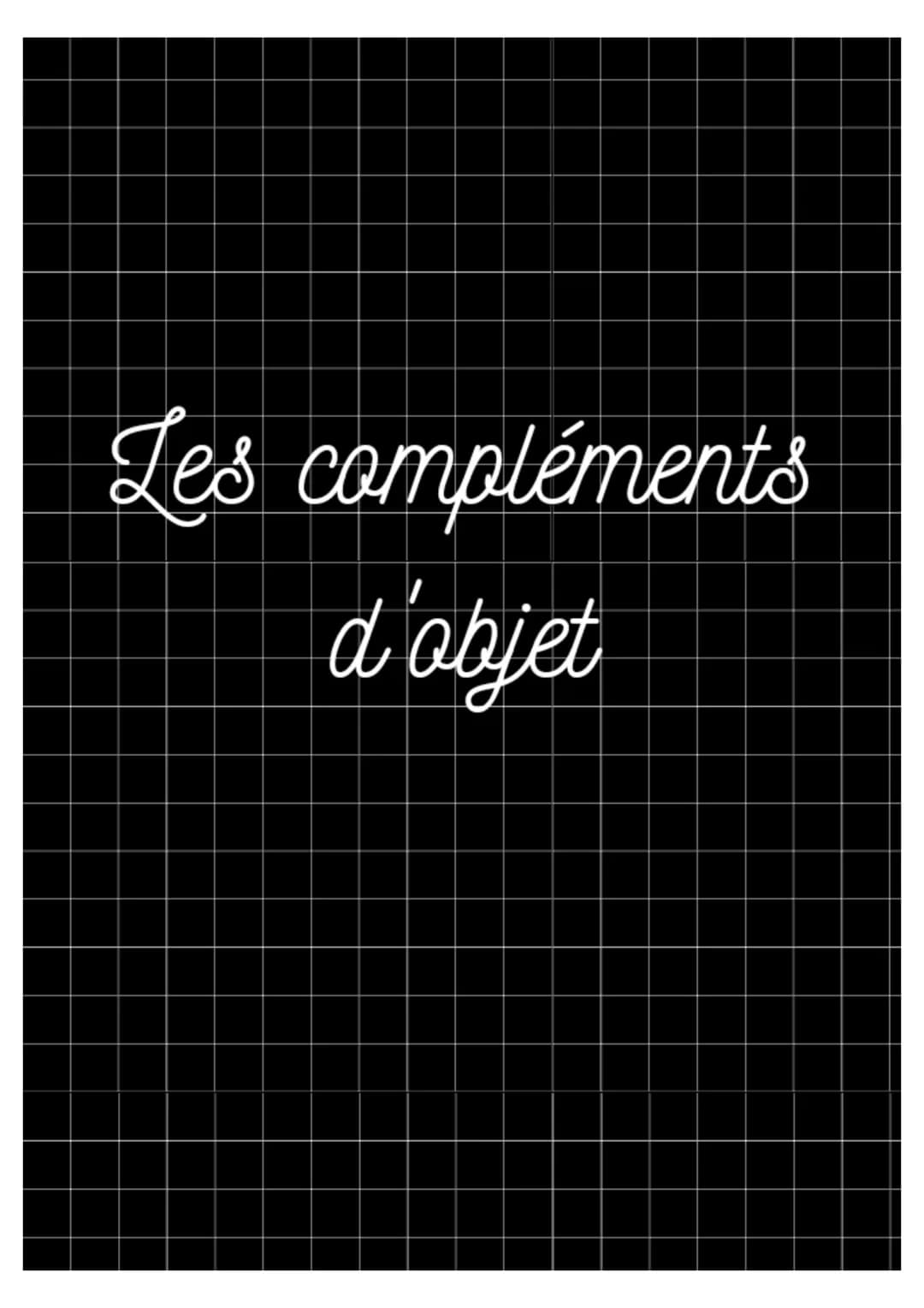 Les compléments
d'objet Les compléments d'objet
De COD
complément du verbe
on ne peut pas le supprimer
il subit l'action du verbe
Exemple :
