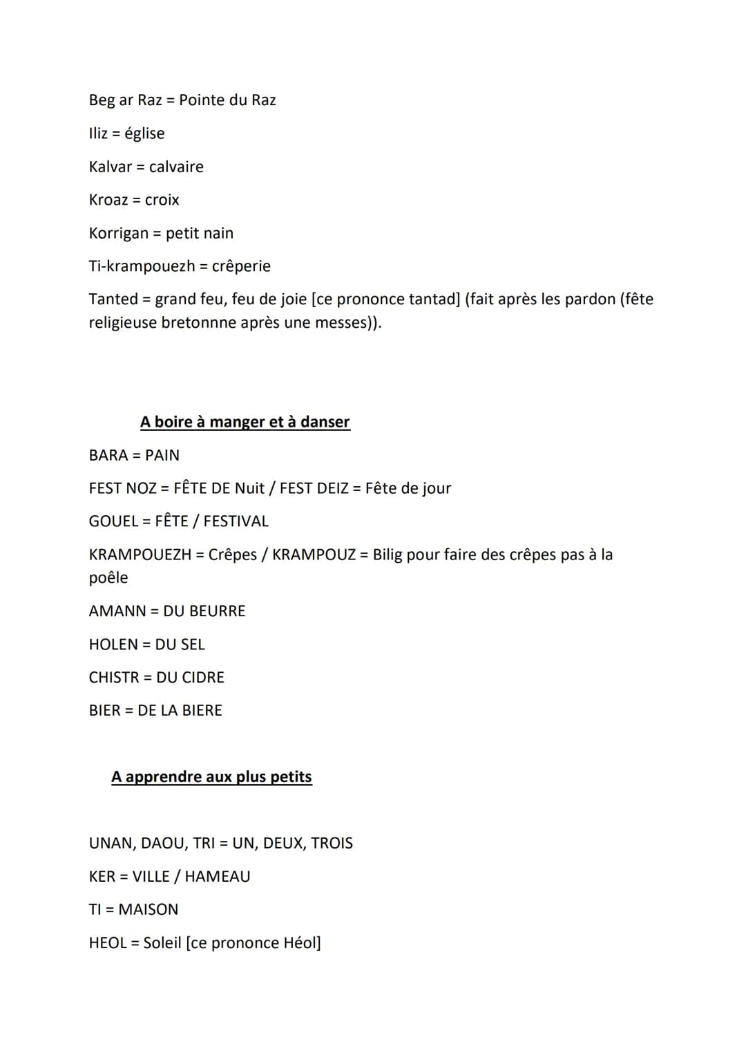 La politesse à la bretonne
Demat = Bonjour
Degemer Mat = Bienvenue
NOZ Vat = Bonsoir
Breton
Kenavo = Au Revoir
Trugarez = Merci
YEC'HED Mat 