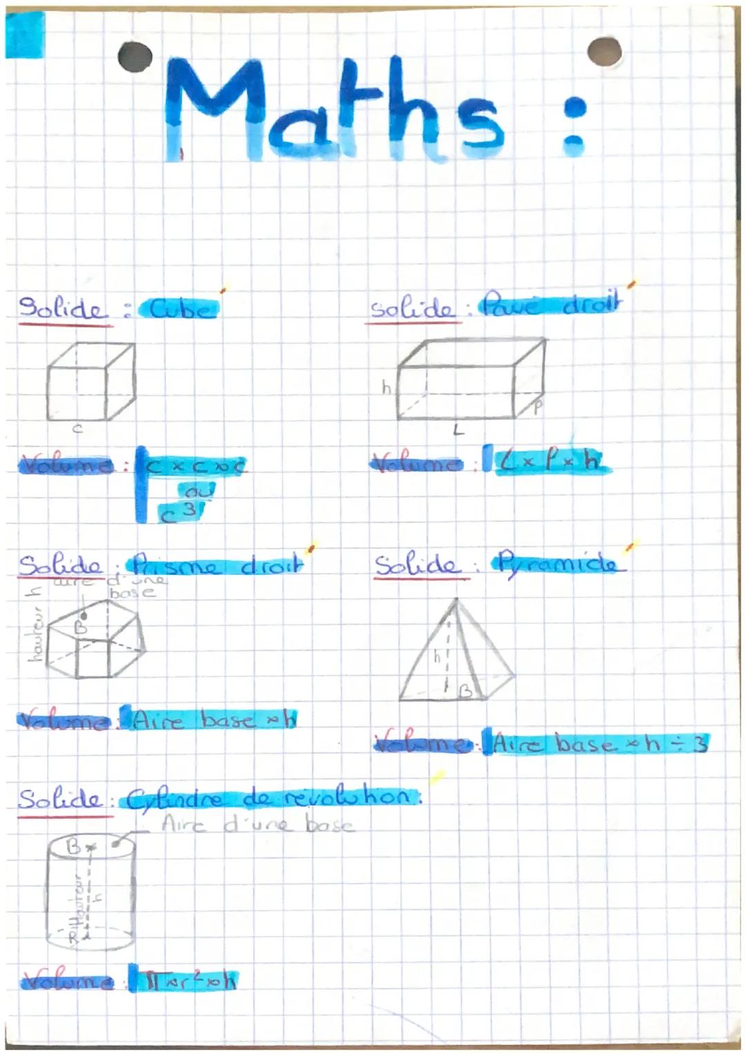 Maths:

Solide: Cube

Solide: Pave droit

h

L

lume: $l x P x h$

Solide: Pasme droit"
done
bose

Solide: Pyramide

hauteur h

Volume Aire 
