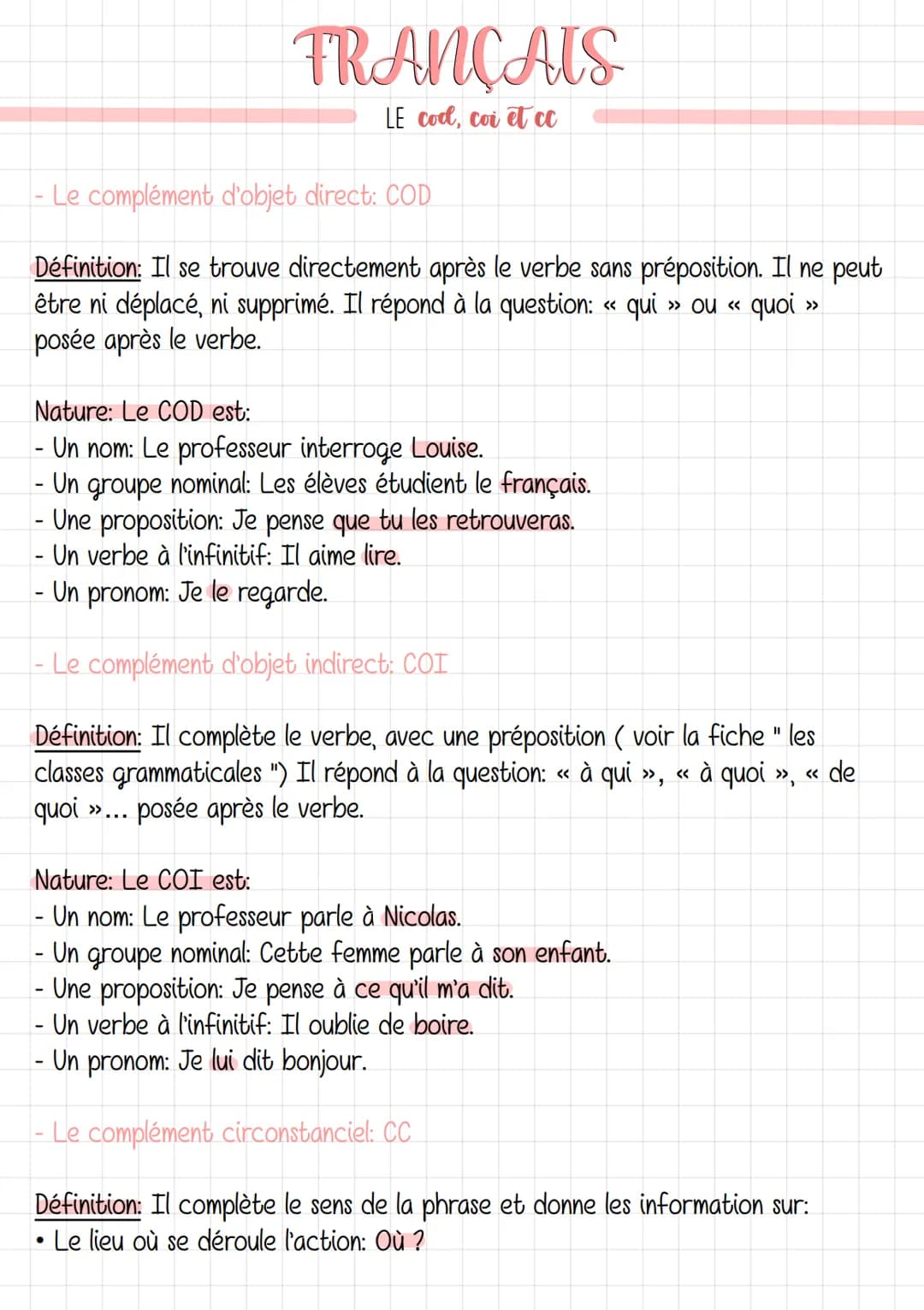 - Le complément d'objet direct: COD
Définition: Il se trouve directement après le verbe sans préposition. Il ne peut
être ni déplacé, ni sup