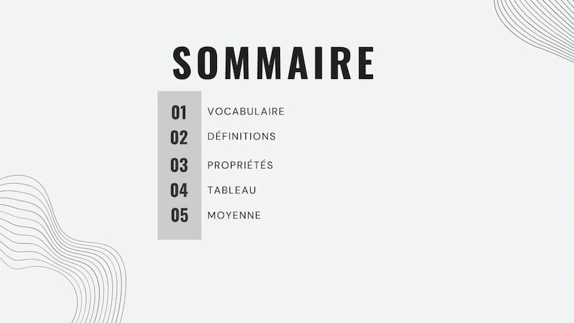 LES
STATISTIQUES SOMMAIRE
01 VOCABULAIRE
02
DÉFINITIONS
03 PROPRIÉTÉS
04 TABLEAU
05 MOYENNE VOCABULAIRE
Lors d'une étude statistique, on étu