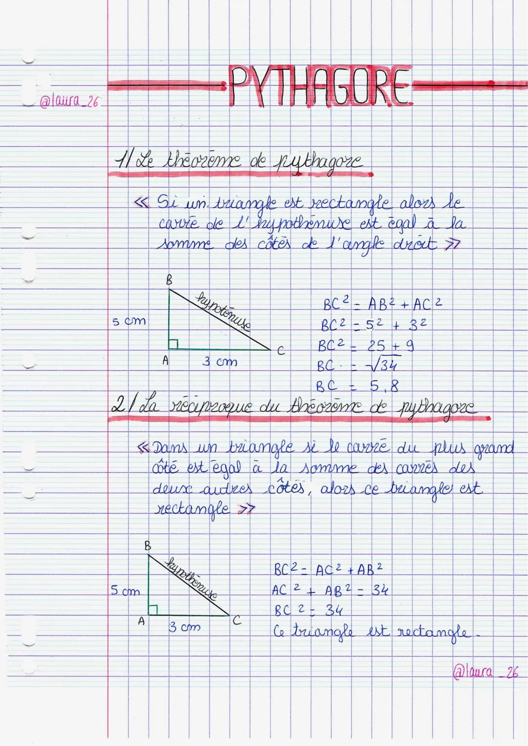 @laura_26
11 Le theoreme de pythagore
<< Si un triangle est rectangle alors le
carre de l'hypothenuse est égal à la
somme des côtés de l'ang