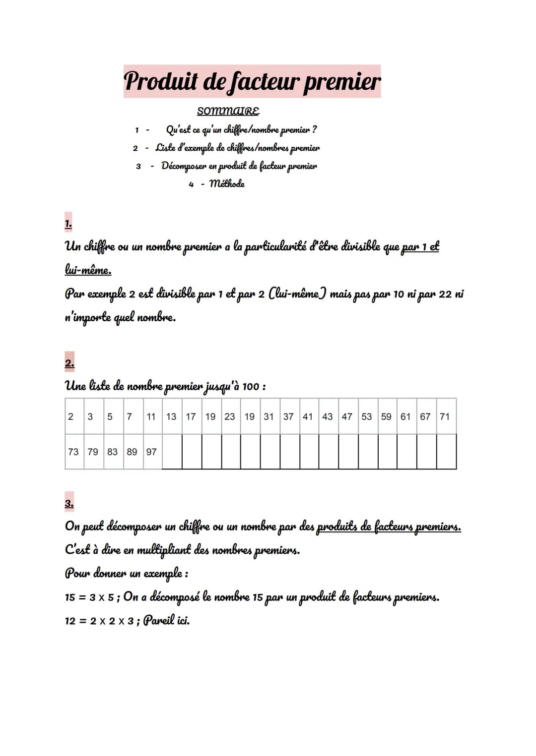 Produit de facteur premier
ci
1.
Un chiffre ou un nombre premier a la particularité d'être divisible
lui-même.
SOMMAIRE
1 - Qu'est ce qu'un 