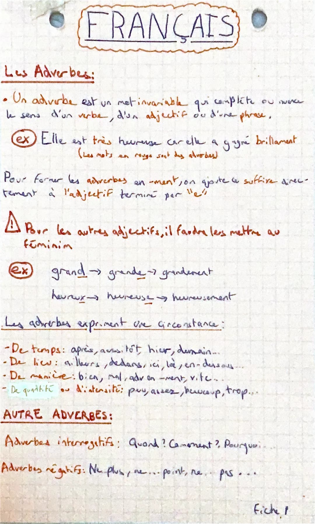 FRANÇAIS
Les Adverbes:
• Un advirbe est un mot invariable qui complete ou nance
le sens d'un verbe, d'un adjectif ou d'une phrase,
a
ex Elle