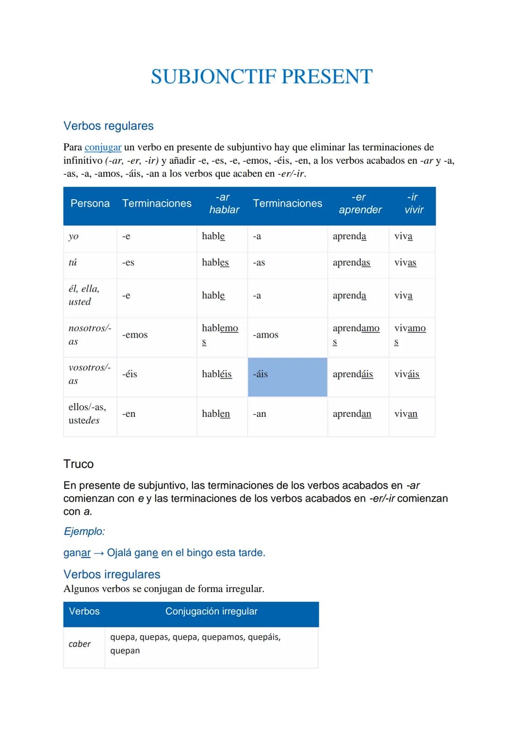 Verbos regulares
Para conjugar un verbo en presente de subjuntivo hay que eliminar las terminaciones de
infinitivo (-ar, -er, -ir) y añadir 