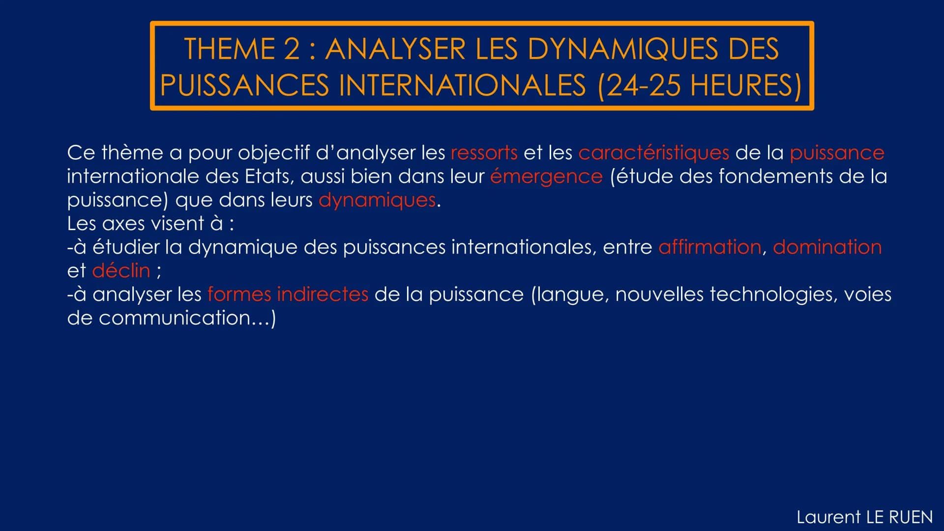 THEME 2: ANALYSER LES DYNAMIQUES DES
PUISSANCES INTERNATIONALES (24-25 HEURES)
Ce thème a pour objectif d'analyser les ressorts et les carac