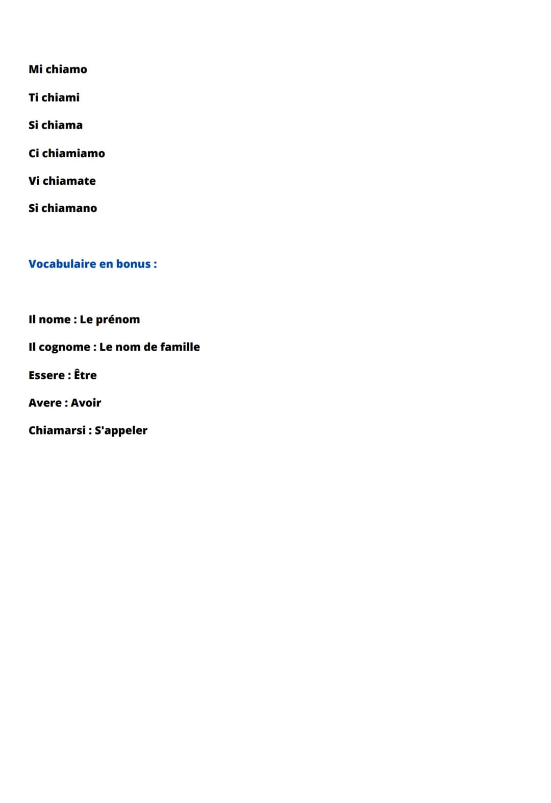 Se présenter en italien
Mi chiamo ...: Je m'appelle ...
Sono ... : Je suis ...
Il mio nome è ... : Mon prénom est ...
Il mio cognome è ... :
