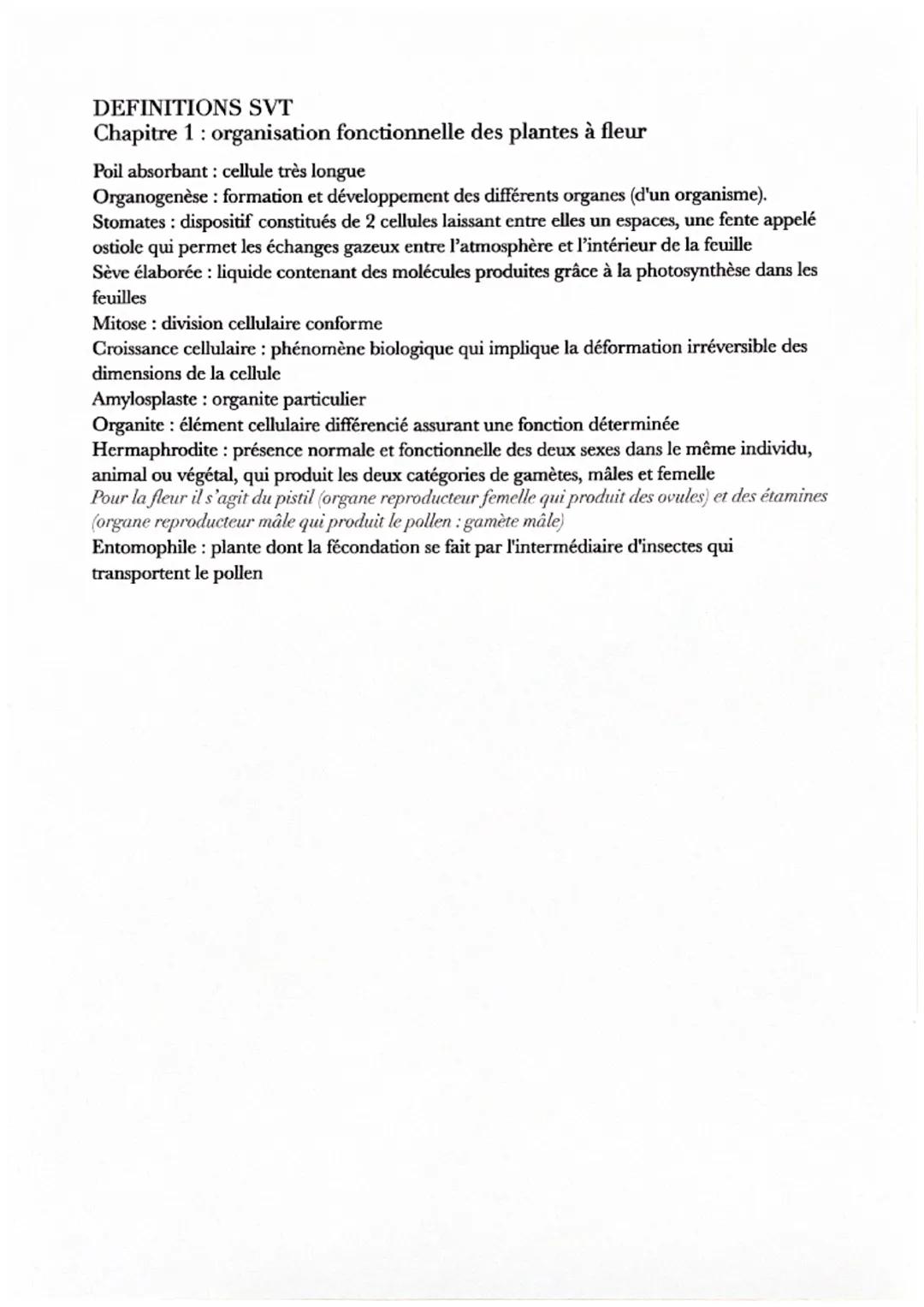 DEFINITIONS SVT
Chapitre 1: organisation fonctionnelle des plantes à fleur
Poil absorbant : cellule très longue
Organogenèse : formation et 