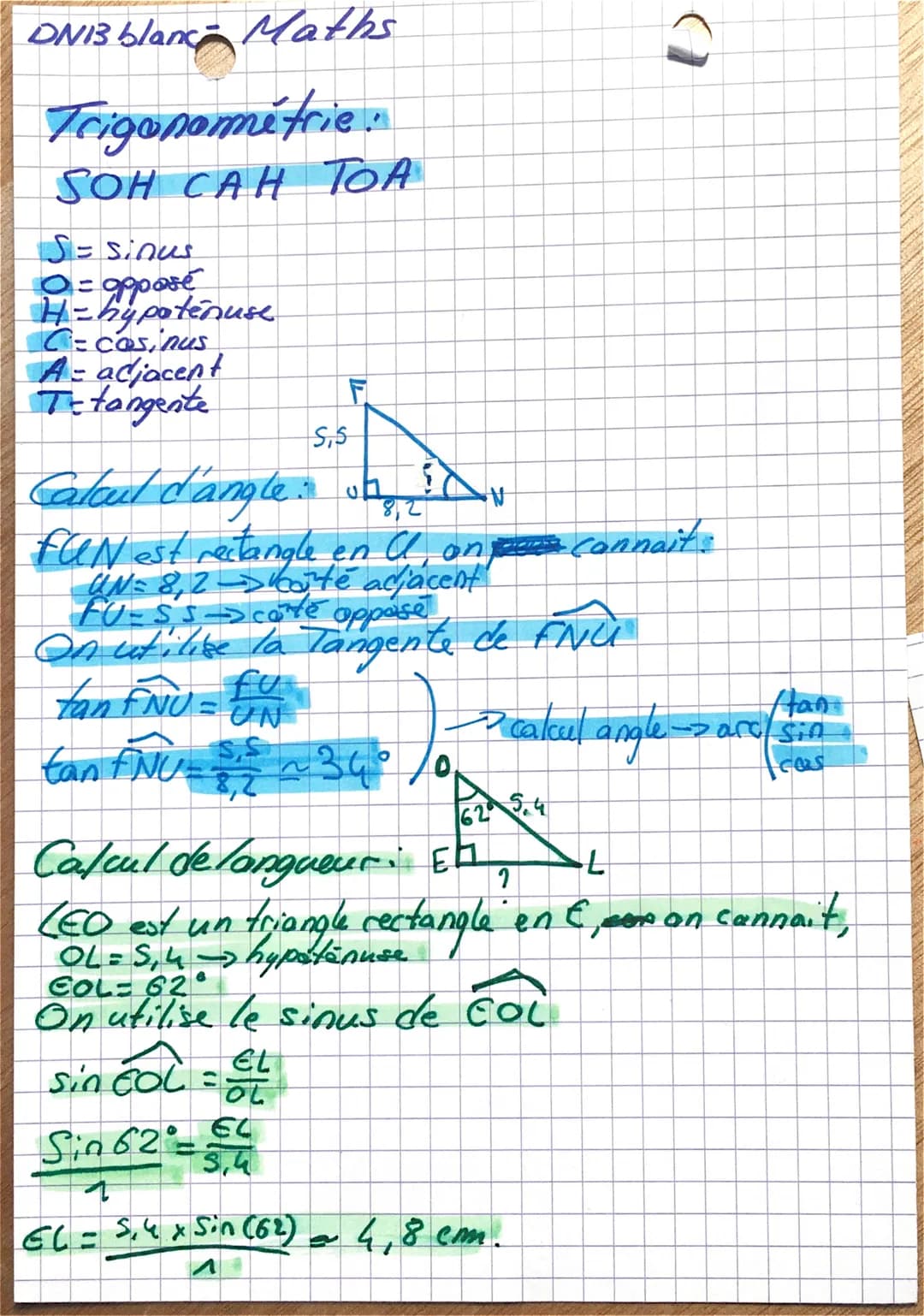 DNB blanc Maths
Trigonométrie
SOH CAH TOA
S = sinus
0= opposé
H-hypotenuse
C=cosinus
A = adjacent
Te tangente
IL
S,5
Calcul d'angle: un ? N
