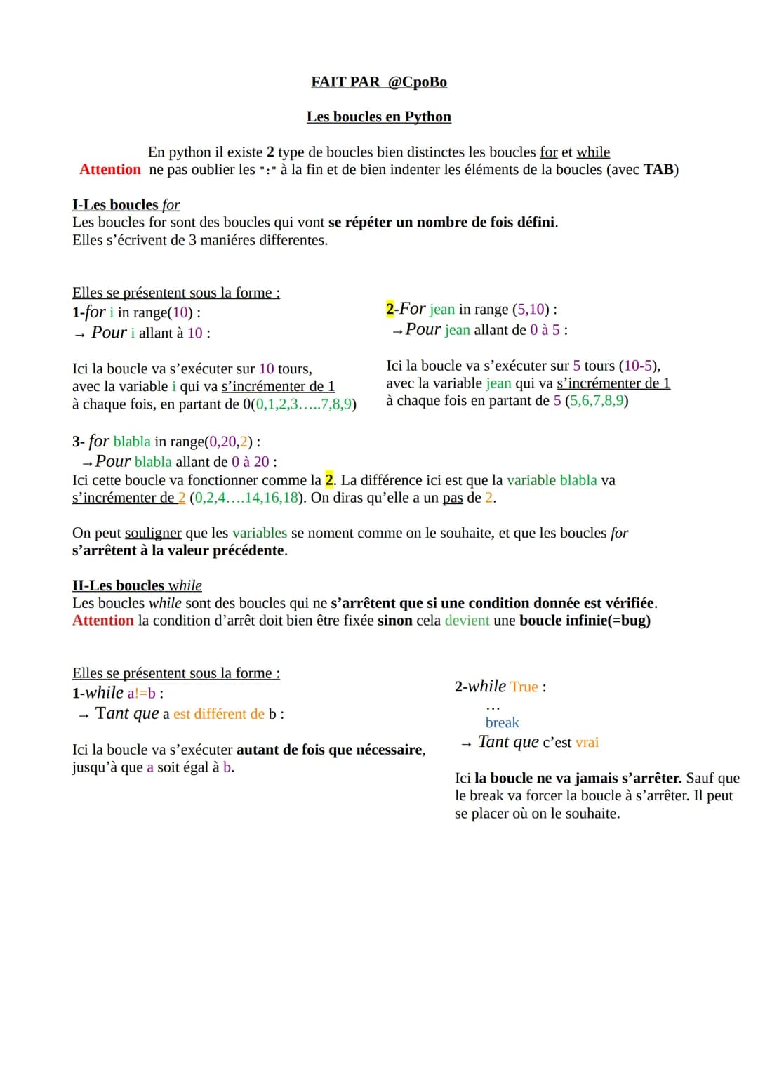 FAIT PAR @CpoBo
Les boucles en Python
En python il existe 2 type de boucles bien distinctes les boucles for et while
Attention ne pas oublie